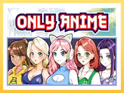 Only Anime: ပိုက်ဆံအတွက်ကစား