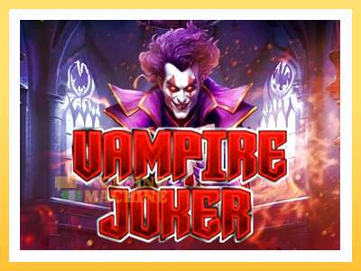 Vampire Joker: ပိုက်ဆံအတွက်ကစား