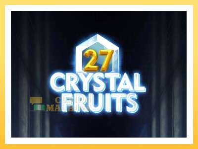 27 Crystal Fruits: ပိုက်ဆံအတွက်ကစား