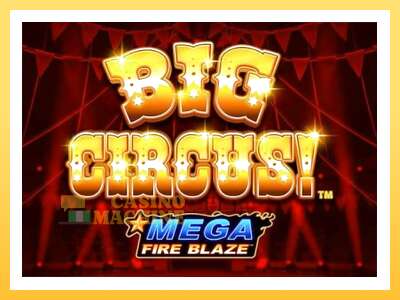 Mega Fire Blaze: Big Circus: ပိုက်ဆံအတွက်ကစား