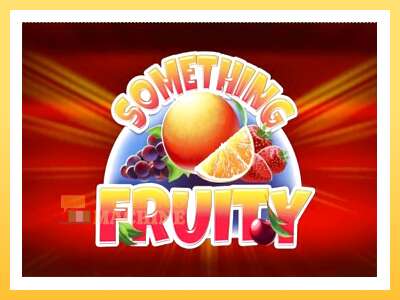 Something Fruity: ပိုက်ဆံအတွက်ကစား