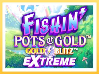 Fishin Pots of Gold: Gold Blitz Extreme: ပိုက်ဆံအတွက်ကစား