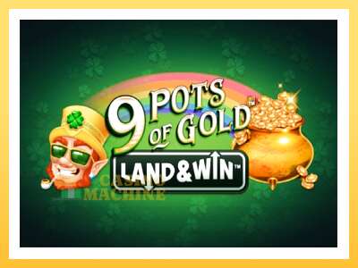 9 Pots of Gold Land & Win: ပိုက်ဆံအတွက်ကစား