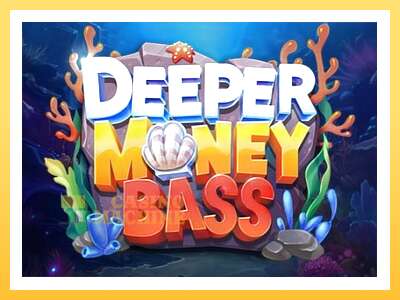 Deeper Money Bass: ပိုက်ဆံအတွက်ကစား