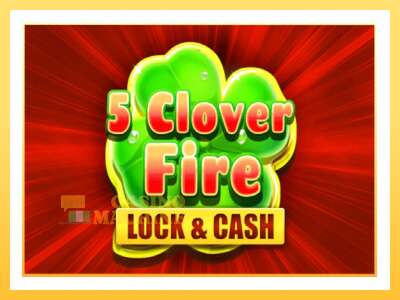 5 Clover Fire Lock & Cash: ပိုက်ဆံအတွက်ကစား