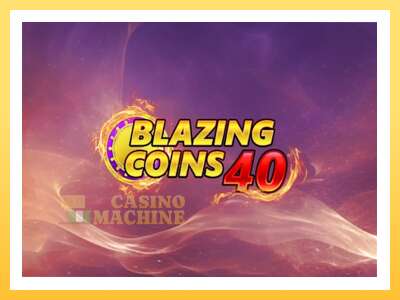 Blazing Coins 40: ပိုက်ဆံအတွက်ကစား