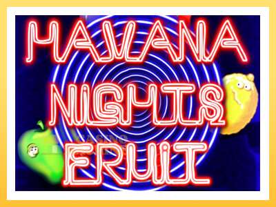 Havana Nights Fruit: ပိုက်ဆံအတွက်ကစား