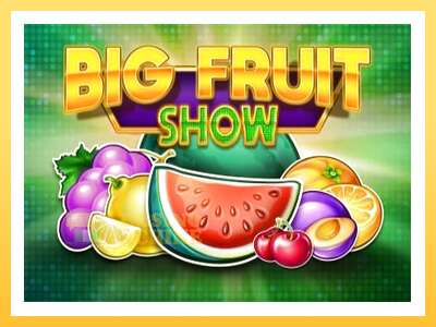 Big Fruit Show: ပိုက်ဆံအတွက်ကစား