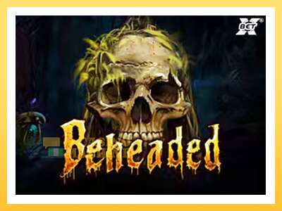 Beheaded: ပိုက်ဆံအတွက်ကစား