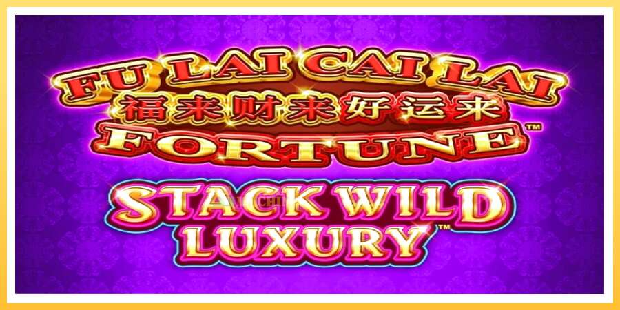 Fu Lai Cai Lai Stack Wild Luxury: ပိုက်ဆံအတွက်ကစား, ပုံ 1